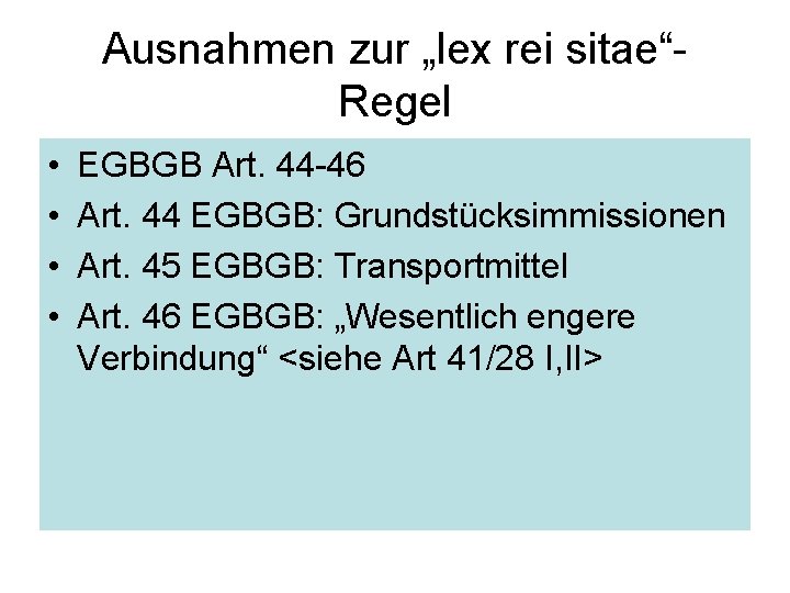 Ausnahmen zur „lex rei sitae“Regel • • EGBGB Art. 44 -46 Art. 44 EGBGB: