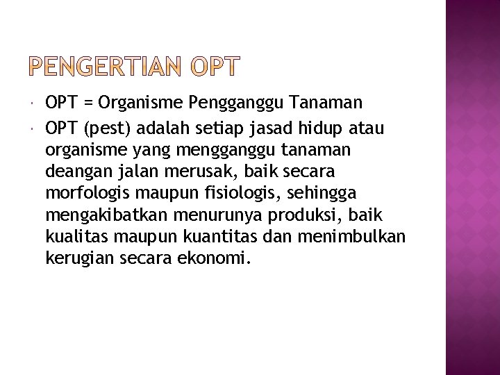  OPT = Organisme Pengganggu Tanaman OPT (pest) adalah setiap jasad hidup atau organisme