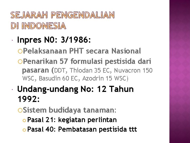 SEJARAH PENGENDALIAN DI INDONESIA Inpres N 0: 3/1986: Pelaksanaan PHT secara Nasional Penarikan 57