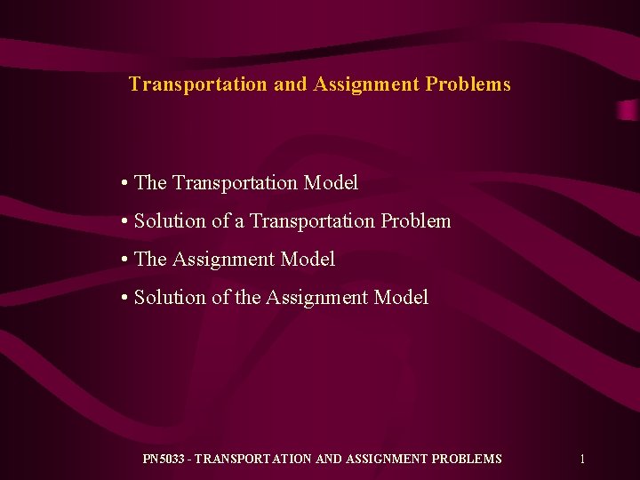 Transportation and Assignment Problems • The Transportation Model • Solution of a Transportation Problem