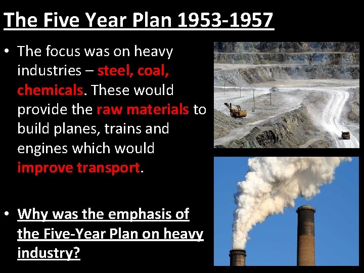 The Five Year Plan 1953 -1957 • The focus was on heavy industries –