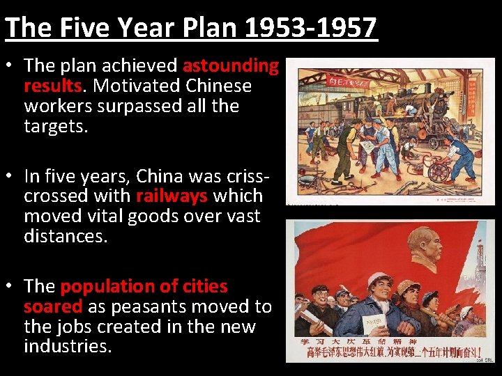 The Five Year Plan 1953 -1957 • The plan achieved astounding results. Motivated Chinese
