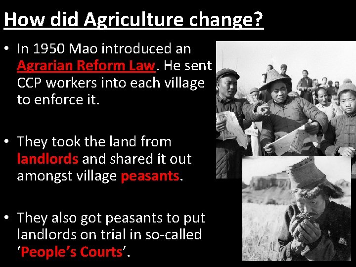 How did Agriculture change? • In 1950 Mao introduced an Agrarian Reform Law. He