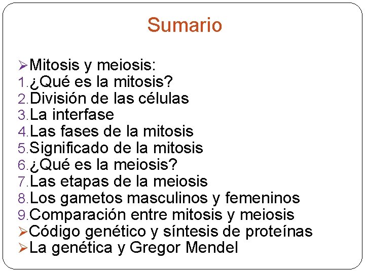 Sumario ØMitosis y meiosis: 1. ¿Qué es la mitosis? 2. División de las células