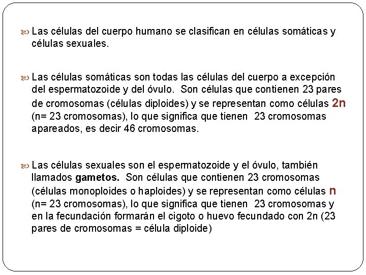  Las células del cuerpo humano se clasifican en células somáticas y células sexuales.