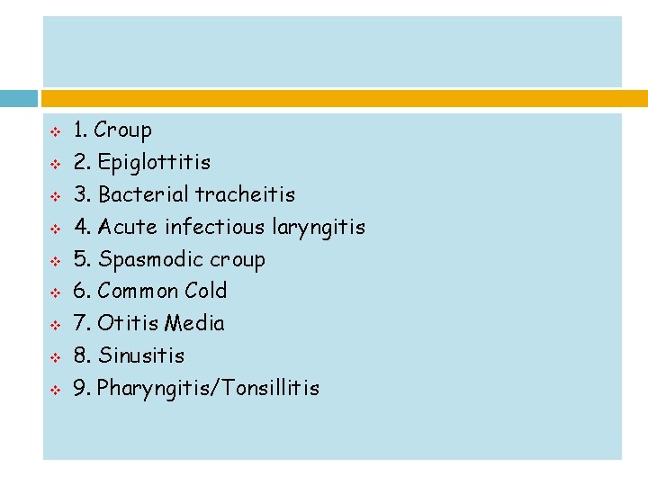 v v v v v 1. Croup 2. Epiglottitis 3. Bacterial tracheitis 4. Acute