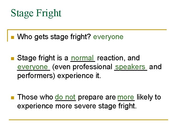 Stage Fright n Who gets stage fright? everyone n normal reaction, and Stage fright