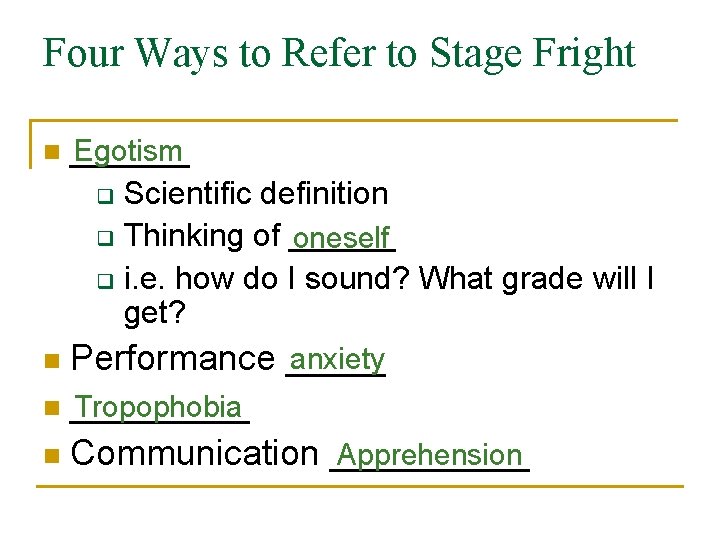 Four Ways to Refer to Stage Fright n ______ Egotism Scientific definition q Thinking