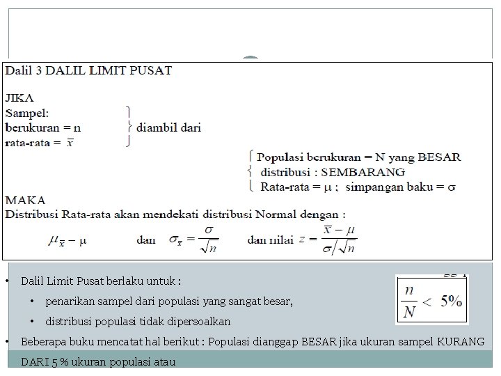  • • Dalil Limit Pusat berlaku untuk : • penarikan sampel dari populasi