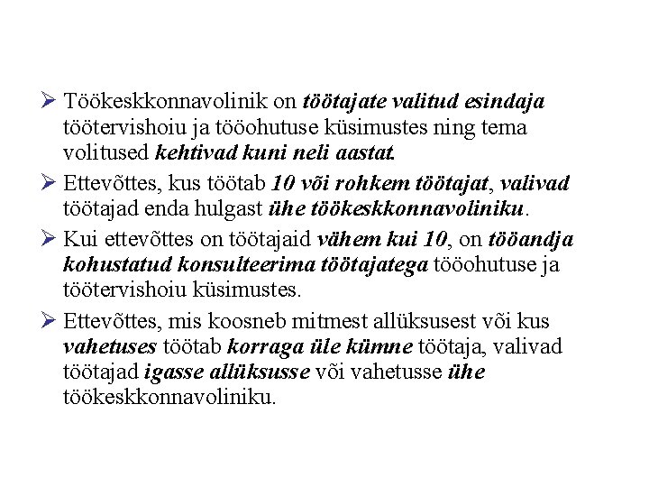 Ø Töökeskkonnavolinik on töötajate valitud esindaja töötervishoiu ja tööohutuse küsimustes ning tema volitused kehtivad