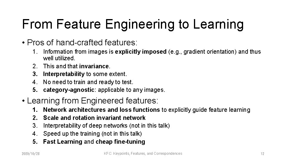 From Feature Engineering to Learning • Pros of hand-crafted features: 1. Information from images