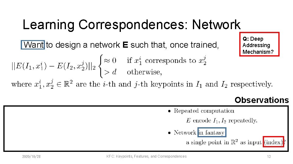 Learning Correspondences: Network Want to design a network E such that, once trained, Q:
