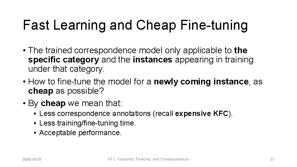 Fast Learning and Cheap Fine-tuning • The trained correspondence model only applicable to the