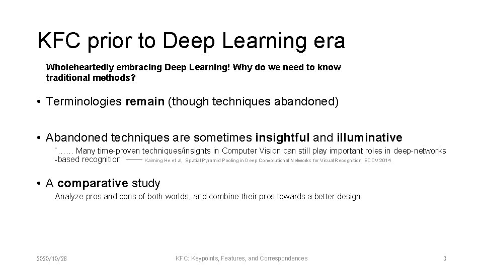 KFC prior to Deep Learning era Wholeheartedly embracing Deep Learning! Why do we need