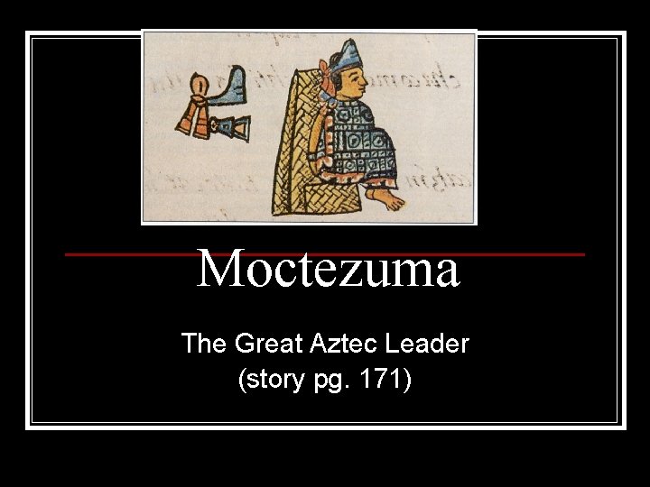 Moctezuma The Great Aztec Leader (story pg. 171) 