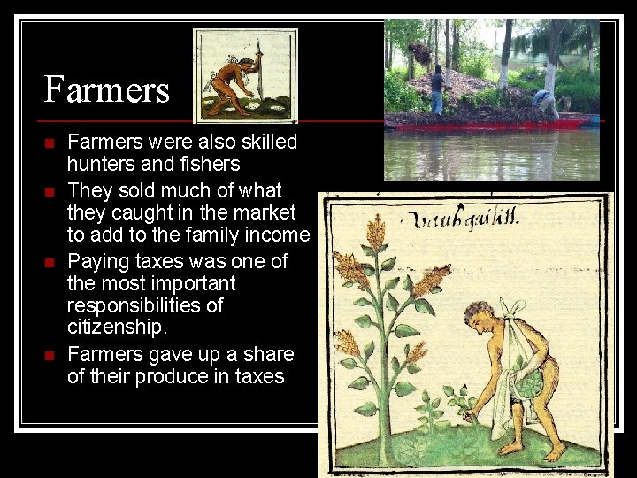 Farmers n n Farmers were also skilled hunters and fishers They sold much of