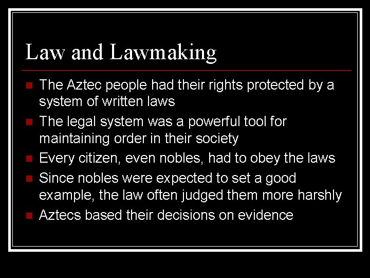 Law and Lawmaking n n n The Aztec people had their rights protected by