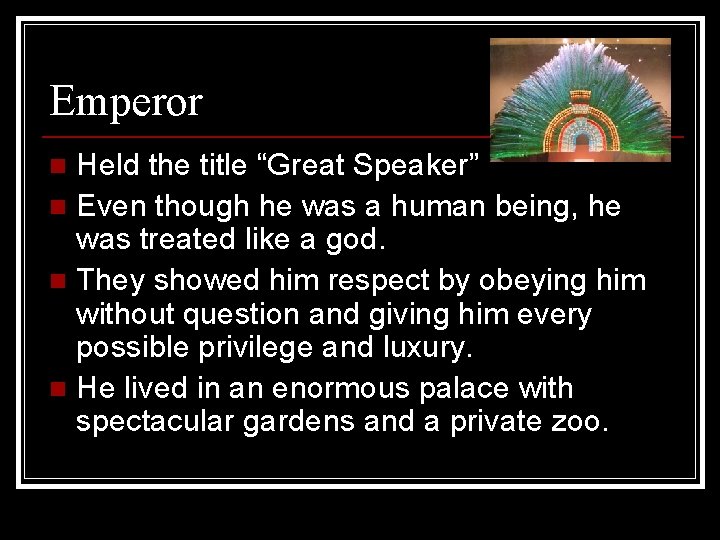 Emperor Held the title “Great Speaker” n Even though he was a human being,