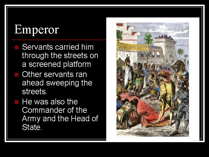 Emperor n n n Servants carried him through the streets on a screened platform