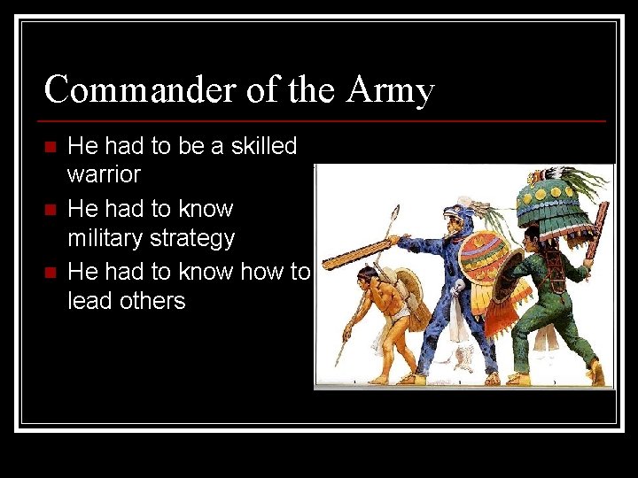 Commander of the Army n n n He had to be a skilled warrior