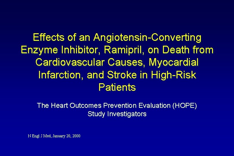 Effects of an Angiotensin-Converting Enzyme Inhibitor, Ramipril, on Death from Cardiovascular Causes, Myocardial Infarction,