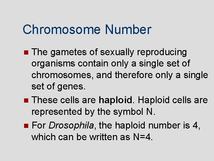 Chromosome Number The gametes of sexually reproducing organisms contain only a single set of