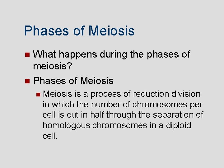 Phases of Meiosis What happens during the phases of meiosis? Phases of Meiosis is