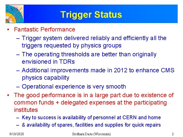 Trigger Status • Fantastic Performance – Trigger system delivered reliably and efficiently all the