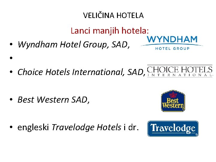 VELIČINA HOTELA Lanci manjih hotela: • Wyndham Hotel Group, SAD, • • Choice Hotels