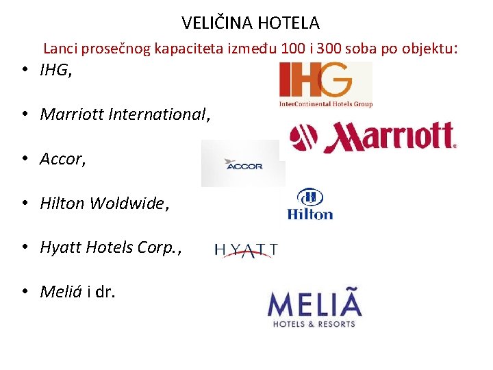 VELIČINA HOTELA Lanci prosečnog kapaciteta između 100 i 300 soba po objektu: • IHG,