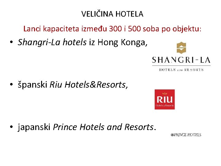 VELIČINA HOTELA Lanci kapaciteta između 300 i 500 soba po objektu: • Shangri-La hotels