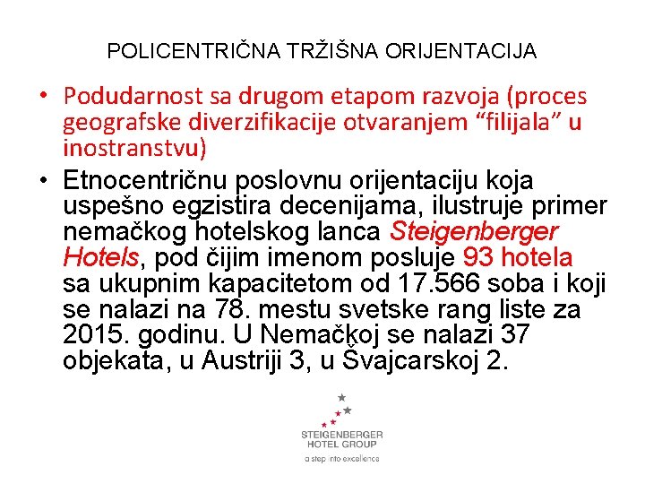 POLICENTRIČNA TRŽIŠNA ORIJENTACIJA • Podudarnost sa drugom etapom razvoja (proces geografske diverzifikacije otvaranjem “filijala”