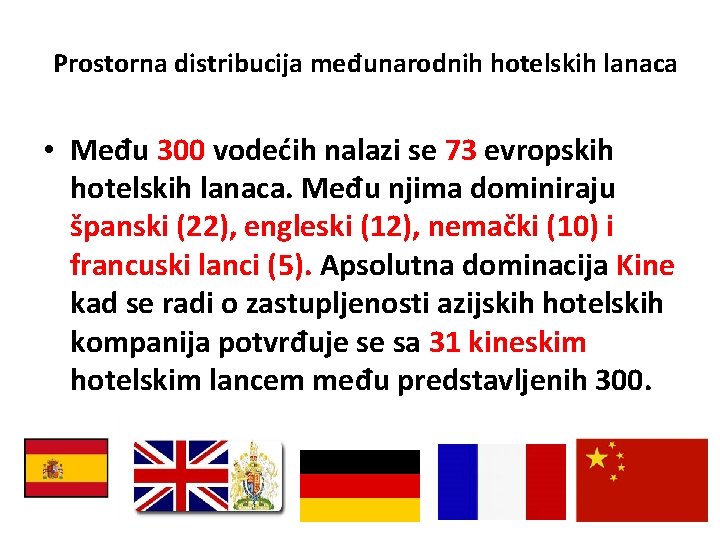 Prostorna distribucija međunarodnih hotelskih lanaca • Među 300 vodećih nalazi se 73 evropskih hotelskih