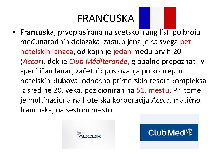 FRANCUSKA • Francuska, prvoplasirana na svetskoj rang listi po broju međunarodnih dolazaka, zastupljena je