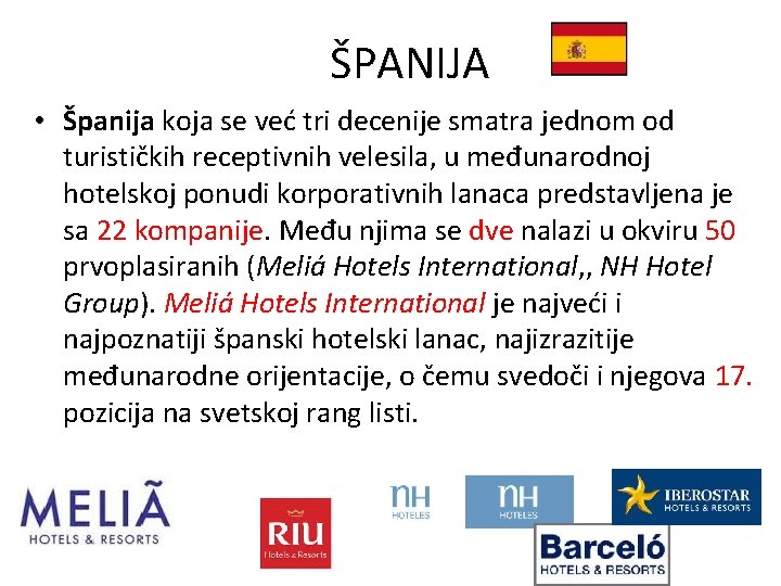 ŠPANIJA • Španija koja se već tri decenije smatra jednom od turističkih receptivnih velesila,