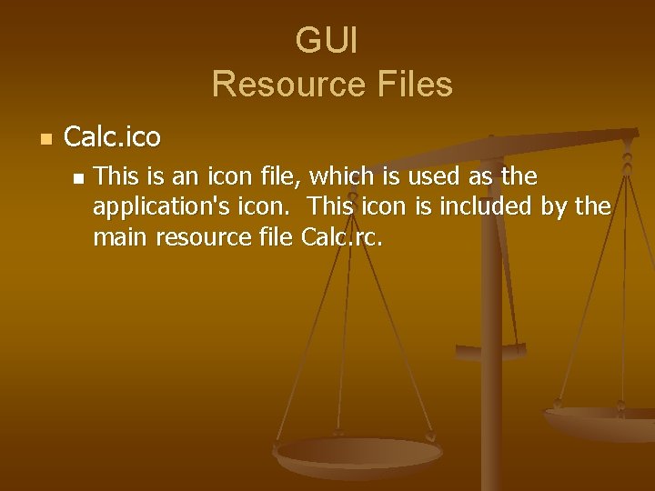GUI Resource Files n Calc. ico n This is an icon file, which is