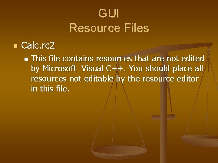 GUI Resource Files n Calc. rc 2 n This file contains resources that are