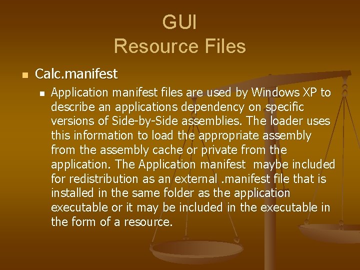 GUI Resource Files n Calc. manifest n Application manifest files are used by Windows
