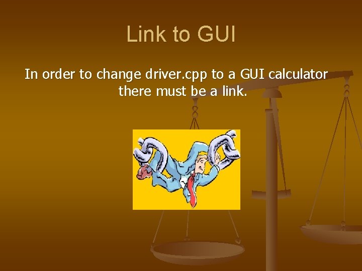 Link to GUI In order to change driver. cpp to a GUI calculator there