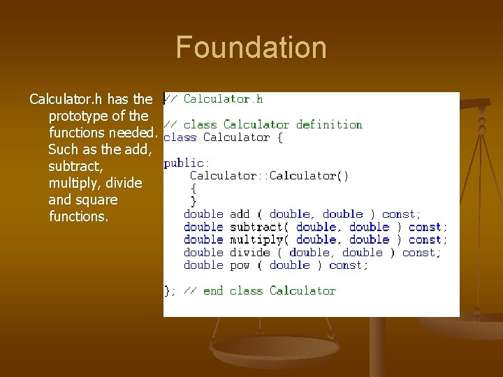 Foundation Calculator. h has the prototype of the functions needed. Such as the add,