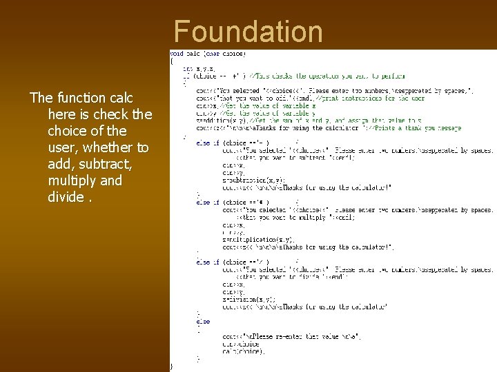 Foundation The function calc here is check the choice of the user, whether to