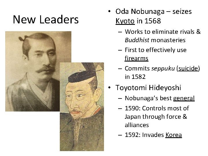 New Leaders • Oda Nobunaga – seizes Kyoto in 1568 – Works to eliminate