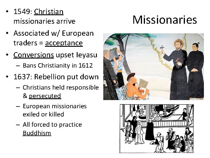  • 1549: Christian missionaries arrive • Associated w/ European traders = acceptance •