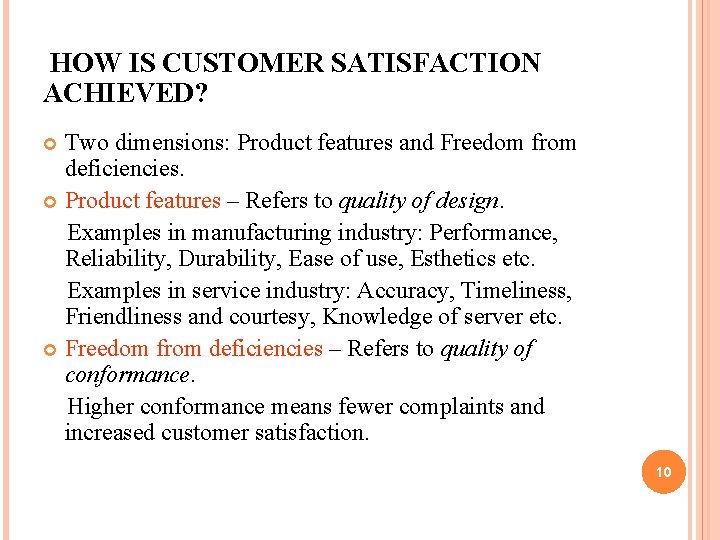 HOW IS CUSTOMER SATISFACTION ACHIEVED? Two dimensions: Product features and Freedom from deficiencies. Product