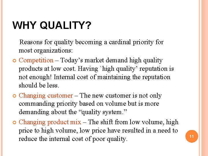 WHY QUALITY? Reasons for quality becoming a cardinal priority for most organizations: Competition –