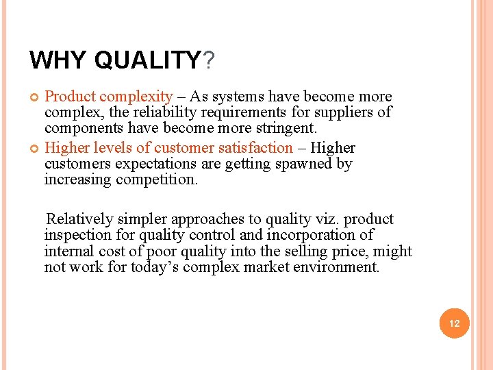 WHY QUALITY? Product complexity – As systems have become more complex, the reliability requirements