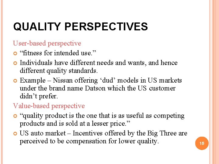 QUALITY PERSPECTIVES User-based perspective “fitness for intended use. ” Individuals have different needs and