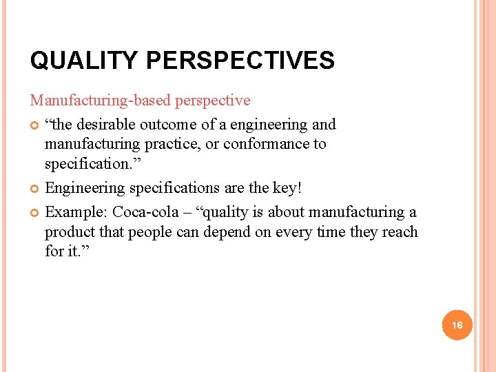 QUALITY PERSPECTIVES Manufacturing-based perspective “the desirable outcome of a engineering and manufacturing practice, or