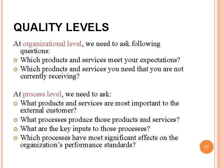 QUALITY LEVELS At organizational level, we need to ask following questions: Which products and