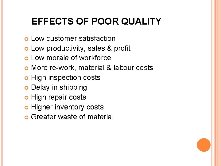 EFFECTS OF POOR QUALITY Low customer satisfaction Low productivity, sales & profit Low morale